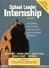 School Leader Internship: Developing, Monitoring, & Evaluating Your Leadership Experience