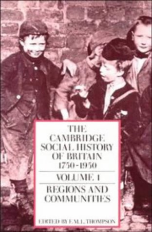 The Cambridge Social History of Britain, 17501950 3 volume set (paperback): Cambridge Social History of Britain, 1750-1950: Regions and Communities Vol 1: Volume 1