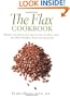 The Flax Cookbook: Recipes and Strategies for Getting the Most from the Most Powerful Plant on the Planet
