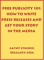 Free Publicity 101: How to Write Press Releases and Get Your Story in the Media