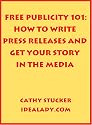 Free Publicity 101: How to Write Press Releases and Get Your Story in the Media