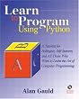 Learn to Program Using Python, w. CD-ROM: A Tutorial for Hobbyists, Self-starters and All Who Want to Learn the Art of Computer Programming (Programming Languages)