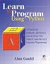 Learn to Program Using Python: A Tutorial for Hobbyists, Self-Starters, and All  Who Want to Learn  the Art of Computer Programming