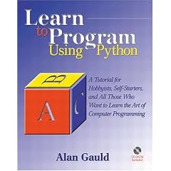 Learn to Program Using Python: A Tutorial for Hobbyists, Self-starters and All Who Want to Learn the Art of Computer Programming (Programming Languages)