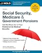 Social Security, Medicare and Government Pensions: Get the Most Out of Your Retirement and Medical Benefits (Social Security, Medicare  Government Pensions)