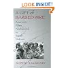 A Gift of Barbed Wire: America's Allies Abandoned in South Vietnam