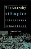 The Anarchy of Empire in the Making of U.S. Culture (Convergences: Inventories of the Present)