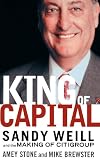 The King of Capital: Sandy Weill and the Making of Citigroup