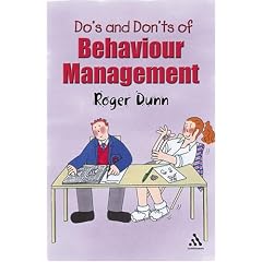 Dos and Don'ts of Behaviour Management: A Teacher's Survival Guide (Practical Behaviour Management)