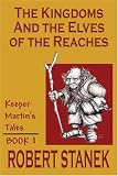 The Kingdoms And the Elves of the Reaches (Keeper Martin's Tales)