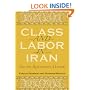 Class And Labor in Iran: Did the Revolution Matter? (Modern Intellectual and Political History of the Middle East)