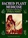 Sacred Plant Medicine: Explorations in the Practice of Indigenous Herbalism
