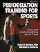 Books : Periodization Training for Sports: Science-Based Strength and Conditioning Plans for 17 Sports