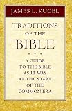 Traditions of the Bible: A Guide to the Bible As It Was at the Start of the Common Era