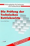 Die Pr&uuml;fung der Technischen Betriebswirte - G&uuml;nter Krause, Johanna H&auml;rtl, Frank Peters