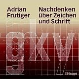 Nachdenken &uuml;ber Zeichen und Schrift - Adrian Frutiger