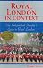 Royal London in Context: The Independent Traveler's Guide to Royal London (Europe in ...