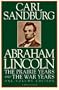 Abraham Lincoln: The Prairie Years and The War Years