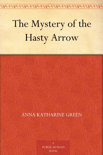  The Mystery of the Hasty Arrow