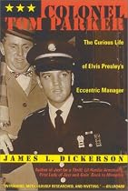Colonel Tom Parker: The Curious Life of Elvis Presley's Eccentric Manager