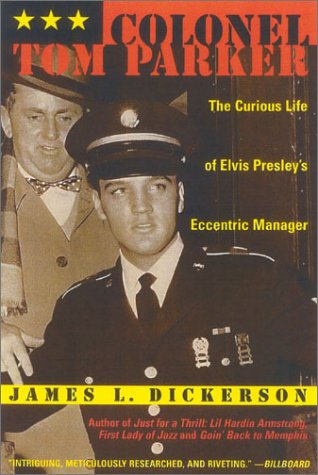Colonel Tom Parker: The Curious Life of Elvis Presley's Eccentric Manager