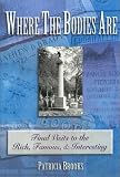 Where the Bodies Are: Final Visits to the Rich, Famous, & Interesting