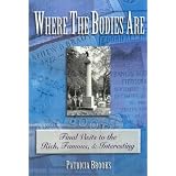 Where the Bodies Are: Final Visits to the Rich, Famous, & Interesting