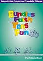 Bundles of Faith and Tons of Fun: Easy Activities, Prayers, and Projects for Children