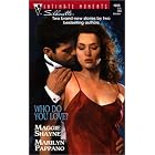 Click here to buy Who Do You Love (Silhouette Intimate Moments No. 1033) (Intimate Moments, 1033) by Maggie Shayne and Marilyn Pappano.