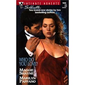 Click here to buy Who Do You Love (Silhouette Intimate Moments No. 1033) (Intimate Moments, 1033) by Maggie Shayne and Marilyn Pappano.