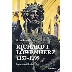 Richard I. L�wenherz 1157-1199: Mythos und Realit�t