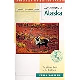 adventuring in alaska the ultimate travel guide to the great land fourth edition