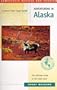 Adventuring in Alaska: The Ultimate Travel Guide to the Great Land (Fourth Edition)