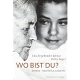 Wo bist du?: Demenz - Abschied zu Lebzeitenvon "Julia Engelbrecht-Schn�r"