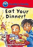 Eat your dinner!