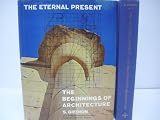 The Eternal Present: The Beginings of Architecture