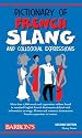 Dictionary of French Slang and Colloquial Expressions (Barron's Dictionaries of Foreign Language Slang)