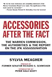 Accessories After the Fact: The Warren Commission, the Authorities, and the Report on the JFK Assassination