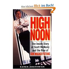 High Noon: The Inside Story of Scott McNealy and the Rise of Sun Microsystems