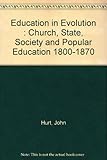 Education in evolution : Church, State, society and popular education, 1800-1870