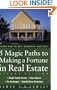 5 Magic Paths to Making a Fortune in Real Estate