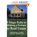 5 Magic Paths to Making a Fortune in Real Estate
