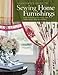 Illustrated Guide to Sewing Home Furnishings: Expert Techniques for Creating Custom Shades,Drapes,Slipcovers and More