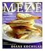 Meze: Small Plates to Savor and Share from the Mediterranean Table