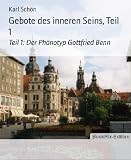 Gebote des inneren Seins, Teil 1: Der Phänotyp Gottfried Benn