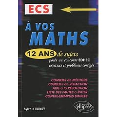 A vos maths ! : 12 ans de sujets corrig�s d'EDHEC ECS