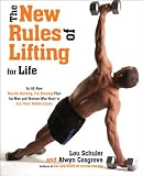 The New Rules of Lifting For Life: An All-New Muscle-Building, Fat-Blasting Plan for Men and Women Who Want to AceTheir Midlife Exams