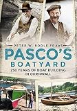 Pasco's Boatyard : 250 years of Boatbuilding in Cornwall