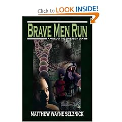Brave Men Run - A Novel of the Sovereign Era