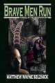 Brave Men Run - A Novel of the Sovereign Era